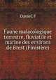 Faune malacologique terrestre, fluviatile et marine des environs de Brest (Finistere), F. Daniel 