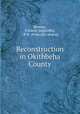 Reconstruction in Okitbbeha County, Browne, Frederic Zollicoffer, 1878- [from old catalog] 