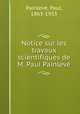 Notice sur les travaux scientifiques de M. Paul Painleve, Paul Painleve 