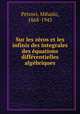 Sur les zeros et les infinis des integrales des equations differentielles algebriques, Petrovi, Mihailo, 1868-1943 
