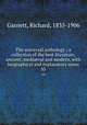 The universal anthology ; a collection of the best literature, ancient, mediaeval and modern, with biographical and explanatory notes. 33, Garnett, Richard, 1835-1906 