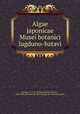 Algae japonicae Musei botanici lugduno-batavi, Suringar, W. F. R. (Willem Frederik Reinier), 1832-1898,Hollandsche Maatschappij der Wetenschappen 