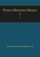Press reference library. 1, International News Service. cn 