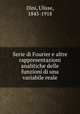 Serie di Fourier e altre rappresentazioni analitiche delle funzioni di una variabile reale, Dini, Ulisse, 1845-1918 