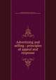 Advertising and selling : principles of appeal and response, Hollingworth, Harry L. (Harry Levi), 1880-1956,Duke University. Library. Wayne P. Ellis Collection 