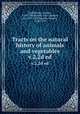 Tracts on the natural history of animals and vegetables. v.2,2d ed, Spallanzani, Lazzaro, 1729-1799,Dalyell, John Graham, Sir, 1775-1851,Bonnet, Charles, 1720-1793 