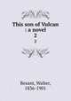 This son of Vulcan : a novel. 2, Besant, Walter, 1836-1901 