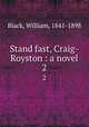 Stand fast, Craig-Royston : a novel. 2, Black, William, 1841-1898 