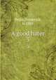 A good hater. 3, Boyle, Frederick, b. 1841 