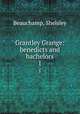 Grantley Grange: benedicts and bachelors. 1, Beauchamp, Shelsley 