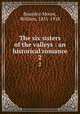 The six sisters of the valleys : an historical romance. 2, Bramley-Moore, William, 1831-1918 