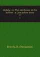 Irkdale; or, The odd house in the hollow : a Lancashire story. 2, Brierly, B. (Benjamin) 