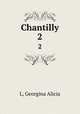 Chantilly. 2, Alicia L. Georgina 
