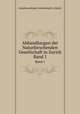 Abhandlungen der Naturforschenden Gesellschaft in Zurich. Band 1, Naturforschende Gesellschaft in Zurich 