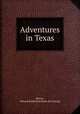 Adventures in Texas, [Rivers, Edward Nathaniel] [from old catalog] 