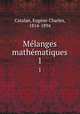 Mlanges mathmatiques. 1, Eugene Charles Catalan 