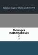 Mlanges mathmatiques. 2, Eugene Charles Catalan 