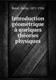Introduction gomtrique quelques thories physiques, Borel, Emile, 1871-1956 