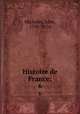 Histoire de France;. 6, Michelet, Jules, 1798-1874 