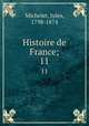 Histoire de France;. 11, Michelet, Jules, 1798-1874 