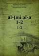 al-Jmi al-a. 1-2, Muslim ibn al-ajjj al-Qushayr, ca. 821-875,Dhihn, Muammad,fi al-arbulus, Isml ibn Abd al-amd,Anqaraw, Muammad Shukr ibn asan 