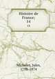 Histoire de France;. 14, Michelet, Jules, 1798-1874 
