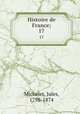 Histoire de France;. 17, Michelet, Jules, 1798-1874 