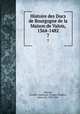 Histoire des Ducs de Bourgogne de la Maison de Valois, 1364-1482. 7, Amable-Guillaume-Prosper Brugiere Barante 