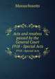 Acts and resolves passed by the General Court. 1918 - Special Acts, Massachusetts 