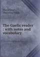 The Gaelic reader : with notes and vocabulary, Maclennan, Malcolm, 1862- 
