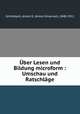 Uber Lesen und Bildung microform : Umschau und Ratschlage, Anton Emanuel Schonbach 