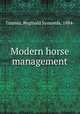 Modern horse management, Timmis, Reginald Symonds, 1884- 