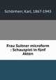 Frau Suitner microform : Schauspiel in funf Akten, Karl Schonherr 
