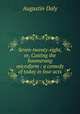 Seven-twenty-eight, or, Casting the boomerang microform : a comedy of today in four acts, Daly Augustin 