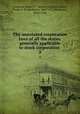 The annotated corporation laws of all the states, generally applicable to stock corporation . 2, Cumming, Robert C. (Robert Cushing),Gilbert, Frank B. (Frank Bixby), 1867-1927,Woodward, Henry Lake 