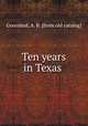 Ten years in Texas, Greenleaf, A. B. [from old catalog] 