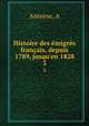 Histoire des emigres francais, depuis 1789, jusqu