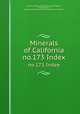 Minerals of California. no.173 Index, Murdoch, Joseph, 1890-,Webb, Robert Wallace, 1909-,Emerson, Donald O. County index to the minerals of California 