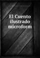 El Cuento ilustrado microform, University of Illinois at Urbana-Champaign. Library. Latin American Periodicals Preservation Project 