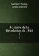 Histoire de la Rvolution de 1848. 7, Garnier-Pages, Louis Antoine 