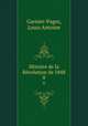 Histoire de la Rvolution de 1848. 8, Garnier-Pages, Louis Antoine 