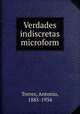 Verdades indiscretas microform, Torres, Antonio, 1885-1934 