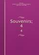 Souvenirs;. 4, Amable-Guillaume-Prosper Brugiere Barante 