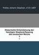 Historische Entwickelung der heutigen Staatsverfassung des teutschen Reichs. 1, Johann Stephan Putter 
