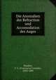 Die Anomalien der Refraction und Accomodation des Auges, Donders, F. C. (Franciscus Cornelis), 1818-1889 