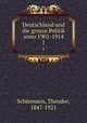 Deutschland und die grosze Politik anno 1901-1914. 1, Schiemann, Theodor, 1847-1921 