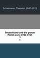 Deutschland und die grosze Politik anno 1901-1914. 3, Schiemann, Theodor, 1847-1921 