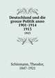 Deutschland und die grosze Politik anno 1901-1914. 1913, Schiemann, Theodor, 1847-1921 