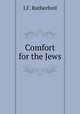 Comfort for the Jews, J. F. Rutherford 