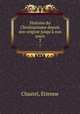 Histoire du Christianisme depuis son origine jusqu` nos jours. 2, Etienne Chastel 